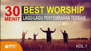 30 Menit Best Worship  Lagu Lagu Penyembahan Terbaik vol 1  Lagu Rohani [upl. by Akinyt]