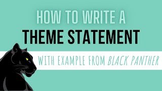 How to Write a Theme Statement  Example from Black Panther [upl. by Alviani479]