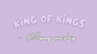 King of Kings  Lyrics video   Hillsong worship [upl. by Eirak]