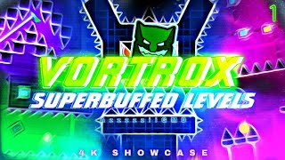 4K  ALL VORTROX SUPERBUFFED LEVELS Part 1  Geometry Dash [upl. by Fiel]