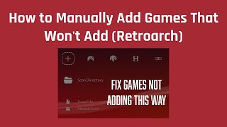 How to Manually Add Games That Wont Add Retroarch [upl. by Harty]