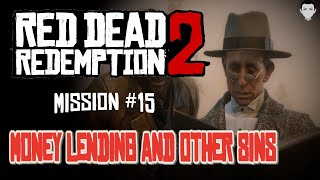 RDR2  Money Lending and Other Sins I II amp III  Mission 15 [upl. by Venn875]