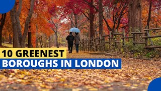 10 Greenest Boroughs in London [upl. by Anatnom]