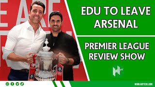 EDU TO LEAVE ARSENAL  Premier League review LIVE [upl. by Naesal]