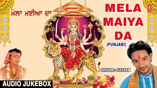 Mela Maiya Da I Superhit Punjabi Devi Bhajans I SALEEM I Full Audio Songs Juke Box [upl. by Ainod47]