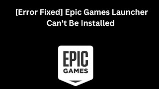 Error Fixed Epic Games Launcher Cant Be Installed [upl. by Atiuqcir]