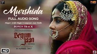 Murshida  Audio Song  Begum Jaan  Arijit SIngh  Vidya Balan  Anu Malik [upl. by Diahann48]