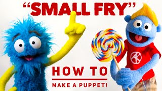 SMALL FRY Puppet Build [upl. by Mischa]