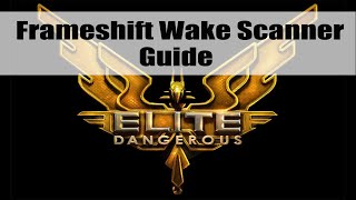 Elite Dangerous FRAMESHIFT WAKE SCANNER GUIDE [upl. by Eremahs]