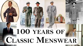 100 Years of Classic Menswear  and what we can learn from each decade [upl. by Verras409]