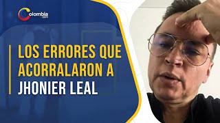 Caso Mauricio Leal Los errores que arrinconaron a Jhonier Leal [upl. by Tilly]