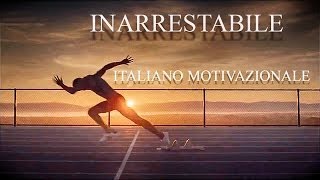 INARRESTABILE ᴴᴰ ► ITALIANO VIDEO MOTIVAZIONALE 1080p [upl. by Etnuad]