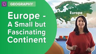 Why Is Europe Small Yet Powerful  Class 7  Geography  Learn With BYJUS [upl. by Eelam]