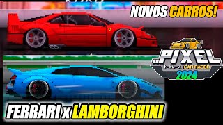 😱O PIXEL CAR RACER 2024 ATUALIZOU e ESTÁ INCRÍVEL NOVA FERRARI amp PAGANI [upl. by Adnaram]