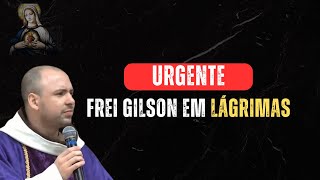 FREI GILSON EM LÁGRIMAS [upl. by Freeland]