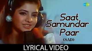 Saat Samundar Paar Sad Version  Lyrical Video  Vishwatma  Saadhna Sargam  Divya Bharti [upl. by Hgielra502]