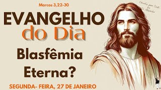 EVANGELHO DO DIA 27012025  Reflexão Blasfêmia Eterna [upl. by Concepcion]