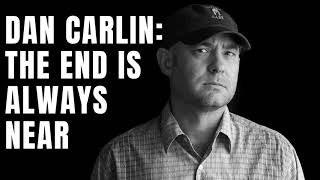 Dan Carlin The End is Always Near [upl. by Waechter]