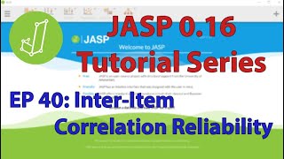 JASP 016 Tutorial InterItem Correlation Reliability Module Episode 40 [upl. by Ailet512]