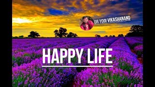 Happy Life by Dr Yogi Vikashanand [upl. by Aikkin364]