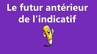 Le futur antérieur de lindicatif  La conjugaison [upl. by Salter24]