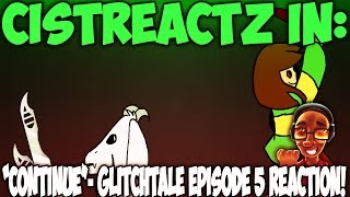 quotCONTINUEquot  GLITCHTALE EPISODE 5 REACTION  THE FALL OF CHARA [upl. by Wincer]