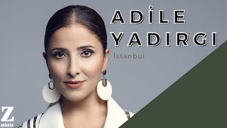 Adile Yadırgı  İstanbul  Hemhal © 2014 Z Müzik [upl. by Ikairik841]