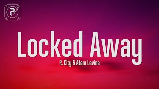 R City  Locked Away Lyrics FT Adam Levine [upl. by Meibers]