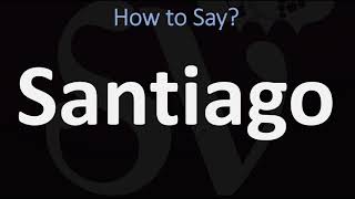 How to Pronounce Santiago CORRECTLY [upl. by Nerfe]