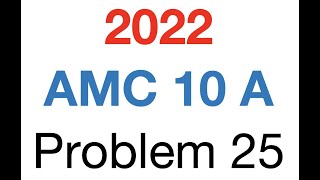 2022 AMC 10 A Problem 25 [upl. by Gayner]