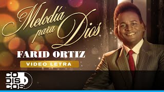 Melodía Para Dios Farid Ortiz  Video Letra [upl. by Kelson]