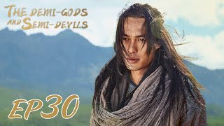 【ENG SUB】The DemiGods and SemiDevils EP30 天龙八部 Tony Yang Bai Shu Zhang Tian Yang [upl. by Azriel]