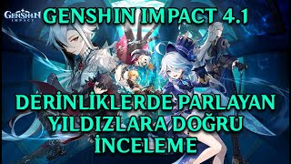 Genshin Impact 41 quotDerinliklerde Parlayan Yıldızlara Doğruquot Tanıtım İncelemesi [upl. by Jemie353]