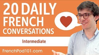 20 Daily French Conversations  French Practice for Intermediate learners [upl. by Dnaleel]