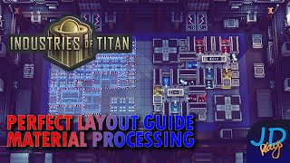 Perfect Layout Guide  Material Processing 🪐 Industries of Titan 🪐 New Player Guide Tutorial [upl. by Terzas350]