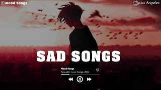 Sad Song Playlist  1 😢 Viral Hits 2022  Depressing Songs Playlist 2022 That Will Make You Cry 💔 [upl. by Ardnahsal125]