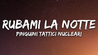 Pinguini Tattici Nucleari  Rubami La Notte TestoLyrics [upl. by Lorine]