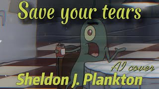 Save Your Tears  Plankton AI Cover [upl. by Leunamesoj]