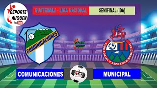 COMUNICACIONES VS MUNICIPAL  GUATEMALA LIGA NACIONAL SEMIFINAL IDA [upl. by Laverna381]