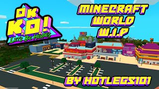 OK KO Minecraft world WIP Hotlegs101 [upl. by Neisa875]