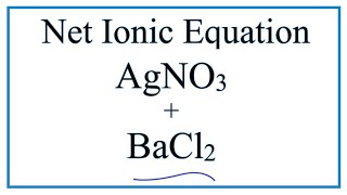 How to Write the Net Ionic Equation for AgNO3  BaCl2  AgCl  BaNO32 [upl. by Annmaria]