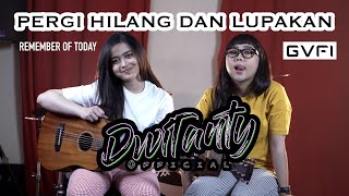 PERGI HILANG DAN LUPAKAN  Remember Of Today Cover DwiTanty [upl. by Quartas]