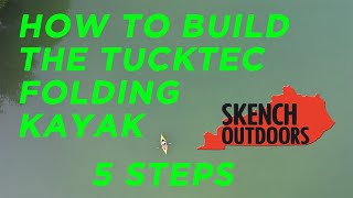 How to Build and Assemble the Tucktec Folding Kayak 5 EASY STEPS  Summer 2022 [upl. by Aluino]