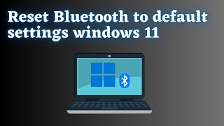 How to Reset Bluetooth Settings in Windows 11 [upl. by Issiah]