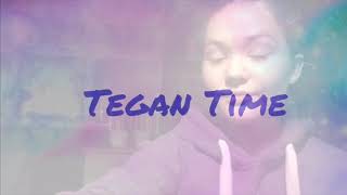 Welcome to Tegan Time [upl. by Jenda]