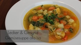 Gesund amp Lecker einfache Gemüsesuppe alla Isa [upl. by Anaira]