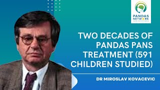 Two Decades of PANDAS PANS Treatment 591 Children Studied With Dr Miroslav Kovacevic  OCT 2019 [upl. by Harmonia]