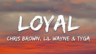 Chris Brown  Loyal Lyrics ft Lil Wayne Tyga [upl. by Elorac]