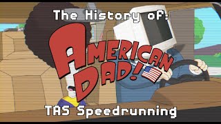 The History of American Dad TAS Speedrunning [upl. by Ruhl]