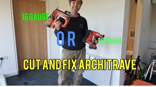 Cut and fix architraves 18 gauge or 16 gauge brads and how I like to do it [upl. by Job588]